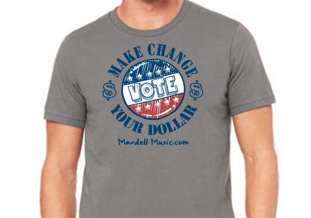 Make Change - Vote Your Dollar Tee-Shirt for sale
