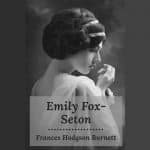 Emily Fox-Seton - 2:  by Frances Hodgson Burnett